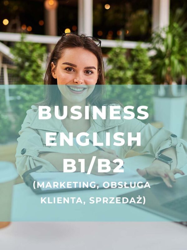 Business English B1/B2 (marketing, obsługa klienta, sprzedaż)